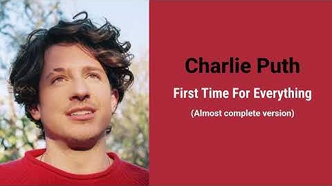 Charlie Puth - First Time For Everything (Almost Complete) | Lyrics in Description
