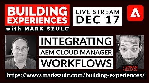 Episode 11 - Integrating AEM Cloud Manager Workflows