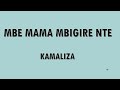 Mbe Mama Mbigire Nte Mbe Mama Mbigire Nte