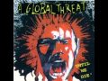 A Global Threat - Filthy Greedy Guilty