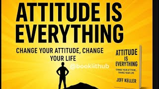 Attitude Is Everything Summary | Full Audiobook Summary in English | BookLit Hub