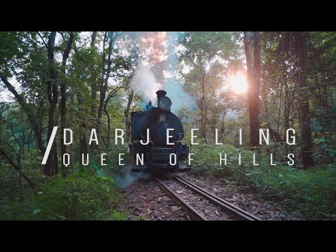 Darjeeling - Queen of Hills | Cinematic Short Film