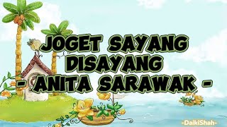 Anita Sarawak - Joget Sayang Disayang (Lirik Lagu)
