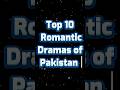 Top romantic pakistani dramas youtubeshorts viral shorts youtube