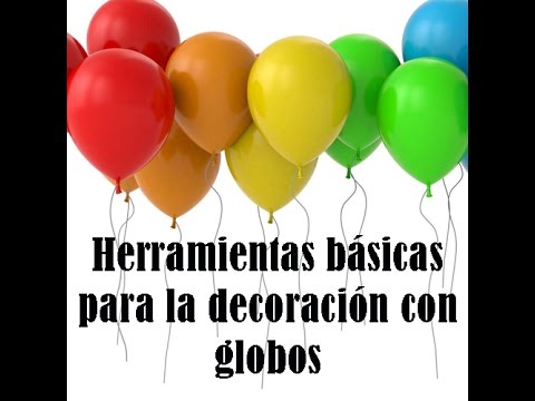 HERRAMIENTAS BASICAS PARA DECORACION CON GLOBOS BASIC TOOLS FOR BALLOON  DECORATING 