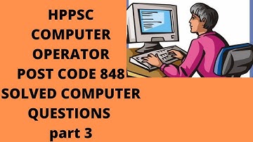 HPPSC COMPUTER OPERATOR POST CODE 848 . COMPUTER SECTION SOLUTION. PART 3 . IMP. JOA GK