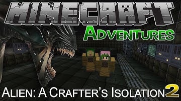 Alien: A Crafters Isolation Part 2 | Minecraft Adventures