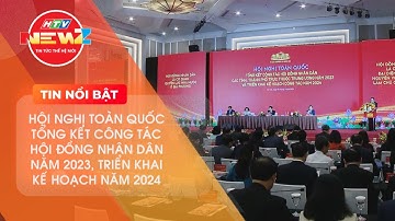 HỘI NGHỊ TOÀN QUỐC TỔNG KẾT CÔNG TÁC HỘI ĐỒNG NHÂN DÂN NĂM 2023 VÀ TRIỂN KHAI KẾ HOẠCH NĂM 2024