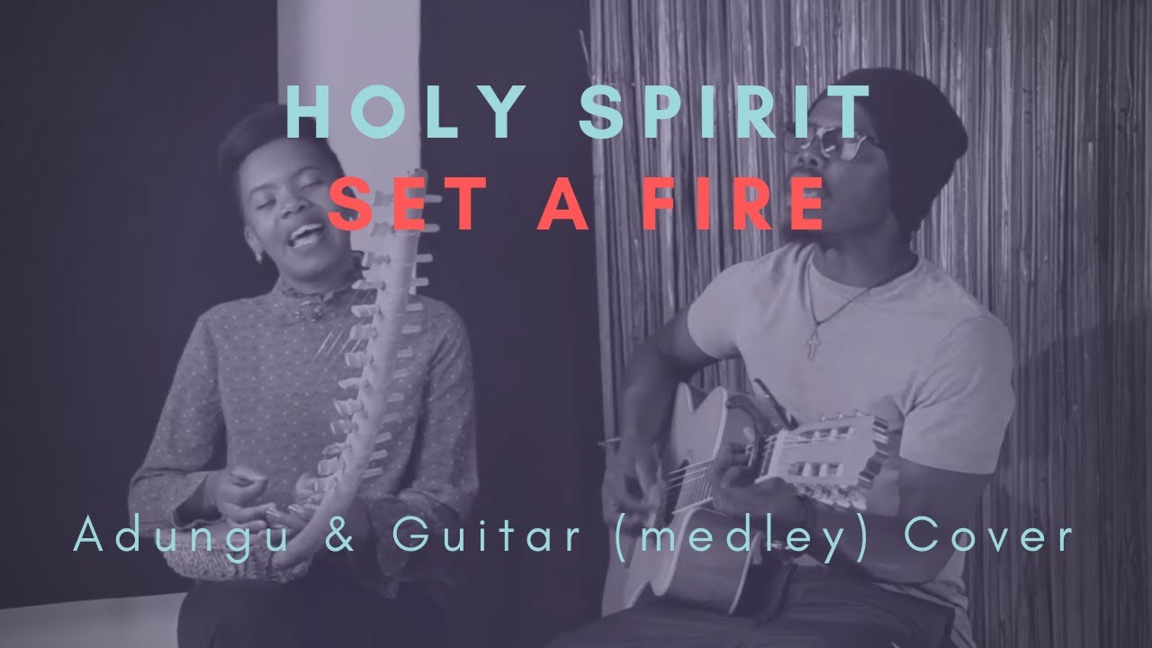 Holy Spirit  Set a fire  Adungu  guitar medley cover
