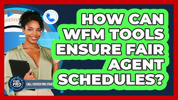 How Can WFM Tools Ensure Fair Agent Schedules?