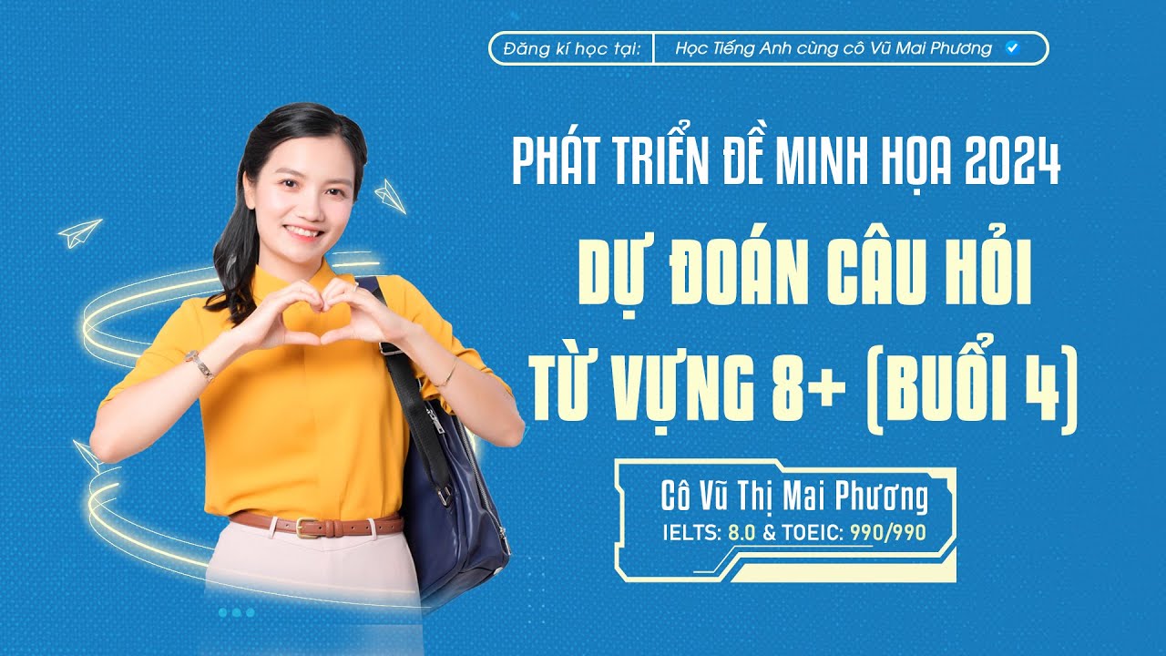 DỰ ĐOÁN CÂU HỎI TỪ VỰNG 8+ KHẢ NĂNG CAO XUẤT HIỆN TRONG ĐỀ THI (BUỔI 4)