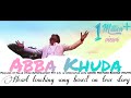 Abba khuda official by ajay chavan  mg mehul gadani i based on true story i bobby batra