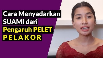 Cara Menyadarkan Suami dari Pengaruh Pelet PELAKOR
