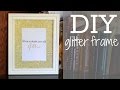 DIY Easy Glitter Frame