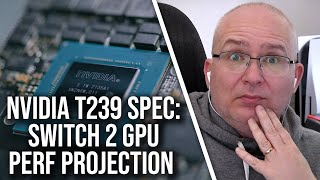 Nintendo Switch 2 Specs: Nvidia T239 Projected GPU Performance
