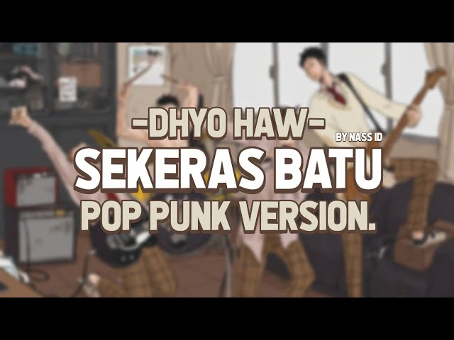 Dhyo Haw - Sekeras Batu (Pop Punk Cover) by Nass ID class=