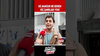 Ne Mansur Ne Ekrem Kazanamaz Dedi