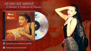 Mira Skoric - Ne daj me majko - (Audio 1993) HD