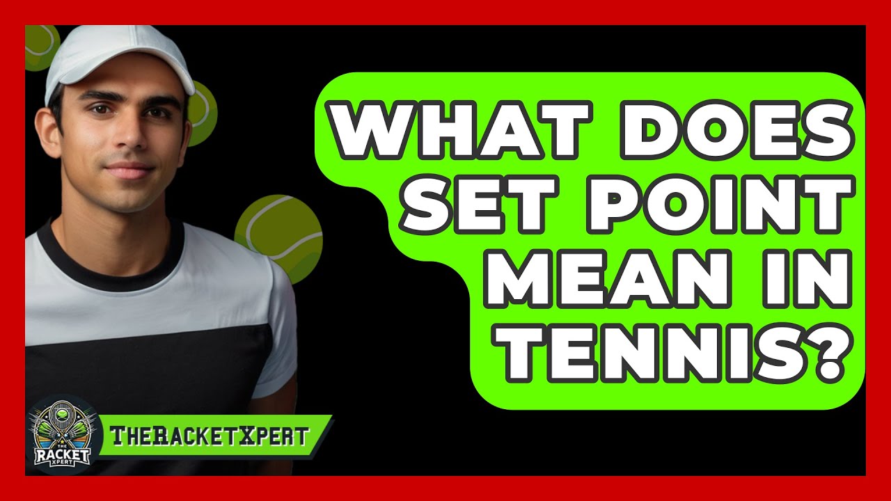 What Does Set Point Mean In Tennis The Racket Xpert YouTube What Does Set Point Mean In Tennis The Racket Xpert YouTube