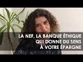 La nef la banque thique qui donne du sens  votre pargne  la vido des solutions