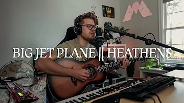 Big Jet Plane // Heathens (Mashup) || Live Loop Cover