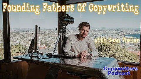 The Founding Fathers Of Copywriting, with Sean Vos...