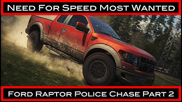 Need for Speed Most Wanted: Ford Raptor Police Chase Part 2