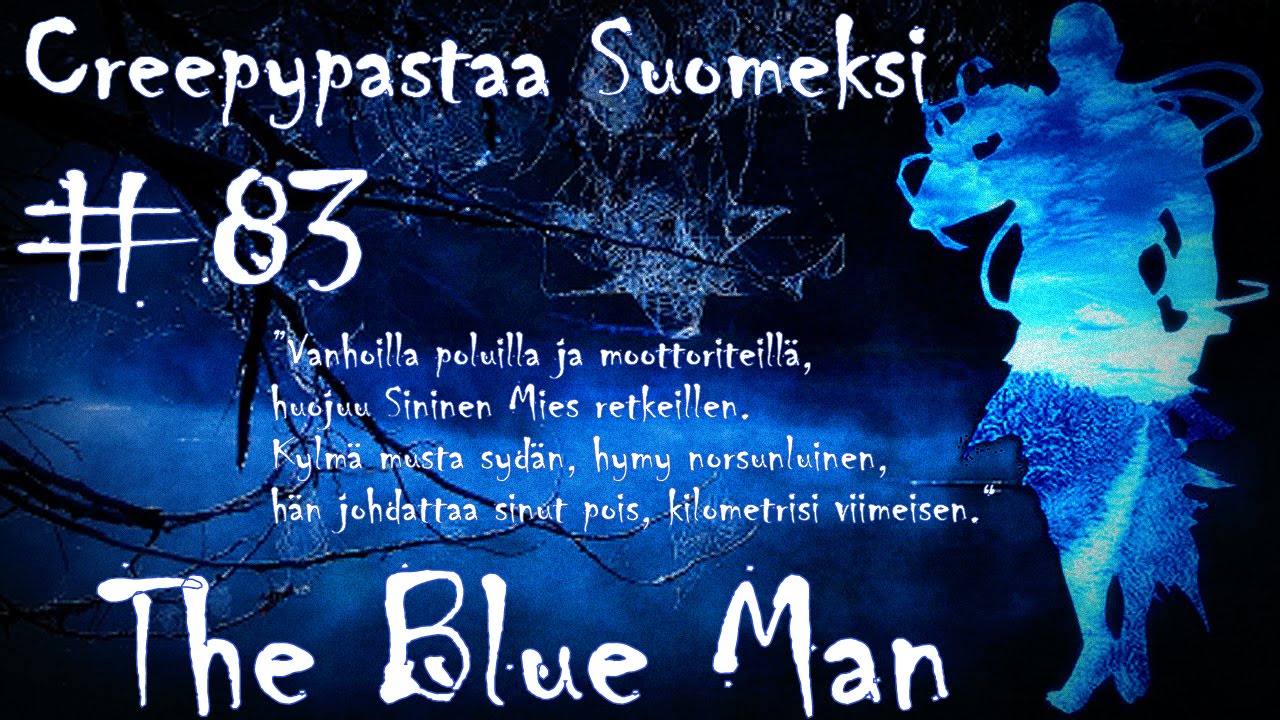 creepypastaa suomeksi, the blue man, creepypasta, Horror (Film Genre), stor...
