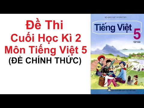 Đề thi cuối học Kì 2 môn Tiếng Việt 5 năm 2021 Đề thi cuối học Kì 2 môn Tiếng Việt 5 năm 2021
