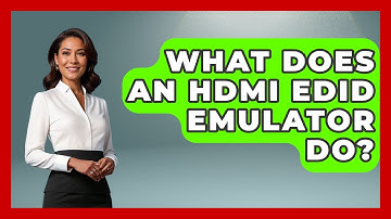 What Does An HDMI EDID Emulator Do? - NextGen Viewing and Audio