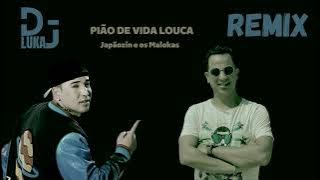 PIÃO DE VIDA LOUCA  Japãozin e os Malokas - Remix By Dj Luka