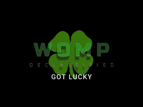 WOMP Declassified - Got Lucky