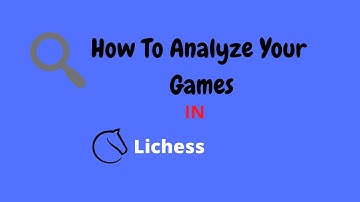 Learn to Analyze Your Games in Lichess.org (Explained!)