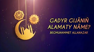 GADYR GIJÄNIŇ ALAMATY NÄME? | BEGMUHAMMET ALLANAZAR