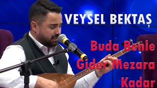 Veysel Bektaş  l Buda Benle Gider Mezara Kadar @veyselbektas