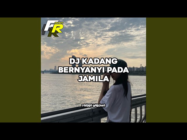 DJ KADANG BERNYANYI PADA JAMILA class=