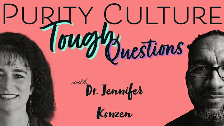 Purity Culture: Tough Questions with Dr. Jennifer ...