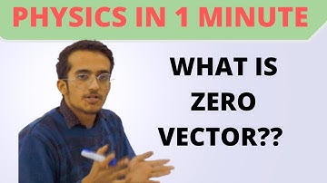 WHAT IS ZERO VECTOR | physics in one minute