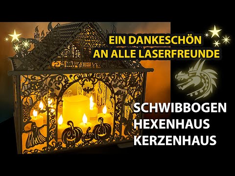 Schwibbogen Hexenhaus Kerzenhaus - Ein Dankeschön an die Laserfreunde