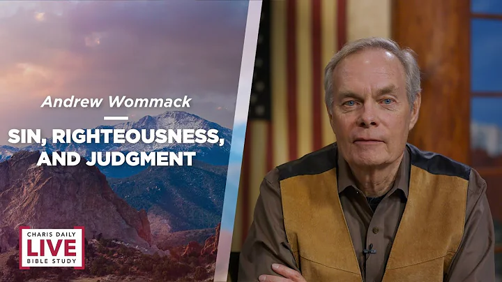 Sin, Righteousness and Judgment - Andrew Wommack -...