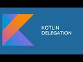 Kotlin delegation