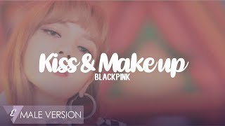 MALE VERSION | BLACKPINK - Kiss & Make Up [STUDIO VERSION]