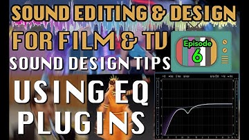 Sound Editing for Visual Media Ep06: How to use EQ in Sound Design