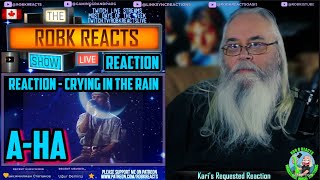 A-ha Reaction - Crying In The Rain - Requested