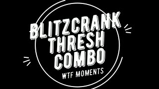 Blitzcrank Thresh Combo montage