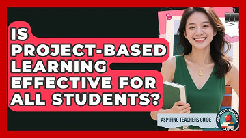 Is Project-Based Learning Effective For All Students? - Aspiring Teacher Guide