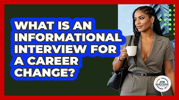What Is An Informational Interview For A Career Change? - Job Success Network