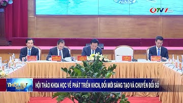 Hội thảo khoa học về phát triển KHCN, đổi mới sáng tạo và chuyển đổi số