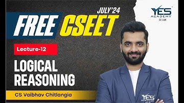 FREE CSEET Logical Reasoning LR Online Classes (Lecture 12) | FREE CSEET LIVE Batch July 24
