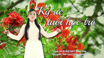KÝ ỨC TUỔI HỌC TRÒ - Sáng tác và Thể hiện: Xuân Hoà